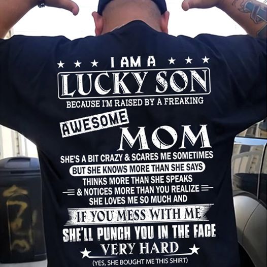 Im A Lucky Son Because Im Raised by A Freaking Awesome Mom Proud T-Shirt All Sizes S-5XL