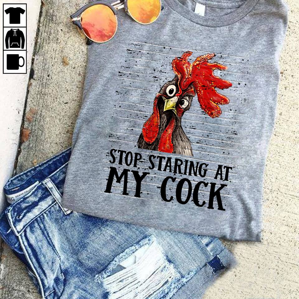 Mens Womens Stop Staring At My Cock Funny T-Shirt Size S-5XL