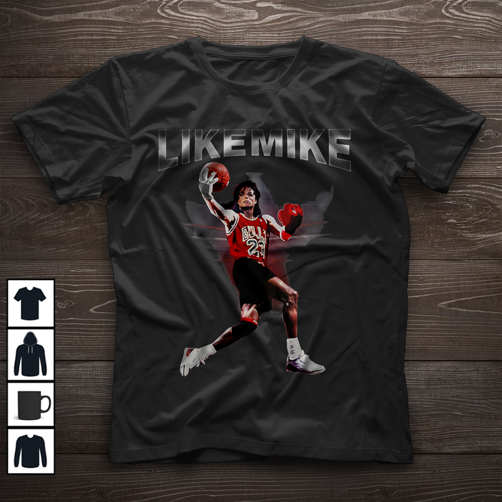 Like Mike Shirt Michael Jordan Michael Jackson Tyson Funny Shirt – Shirts | Shop Funny T Shirts | Make Your Custom T Shirts